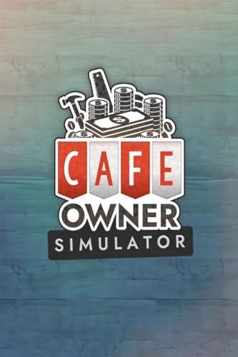 Cafe Owner Simulator [v 1.0.202] (2022) PC | RePack от FitGirl