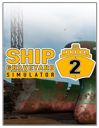 Ship Graveyard Simulator 2 [v 7112 + DLCs] (2023) PC | RePack от Wanterlude